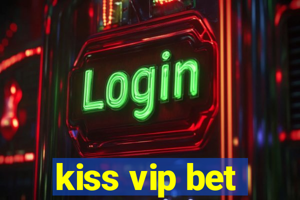 kiss vip bet